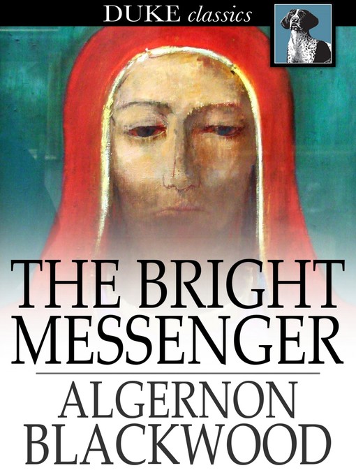 Title details for The Bright Messenger by Algernon Blackwood - Available